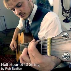 Half Hour of 12 String Guitar mp3 Single by Rob Scallon