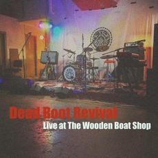 Live At The Wooden Boat Shop mp3 Live by Dead Root Revival