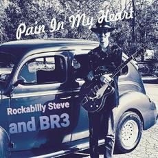 Pain In My Heart mp3 Album by Rockabilly Steve And BR3