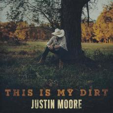 This Is My Dirt mp3 Album by Justin Moore