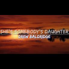 She's Somebody's Daughter mp3 Single by Drew Baldridge