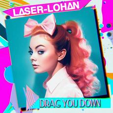 Drag You Down mp3 Album by Laser-Lohan