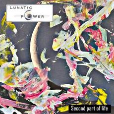 Second Part of Life mp3 Album by Lunatic Power