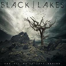 For All We've Left Behind mp3 Album by Black Lakes