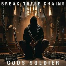 Break These Chains mp3 Album by God's Soldier