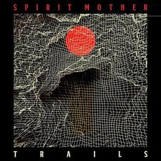 Trails mp3 Album by Spirit Mother