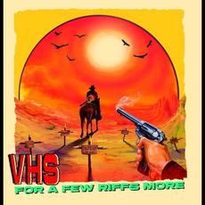 For A Few Riffs More mp3 Album by VHS