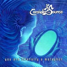 You Are Literally A Metaphor mp3 Album by Consider The Source