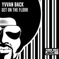 Get On The Floor (Extended Mix) mp3 Single by Yvvan Back