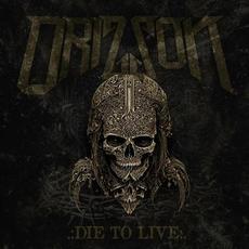 Die to Live mp3 Single by Orizzon