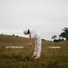 LET IT BE ENOUGH mp3 Album by flowerkid