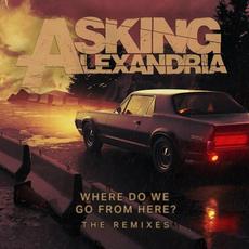 Where Do We Go From Here- The Remixes mp3 Album by Asking Alexandria