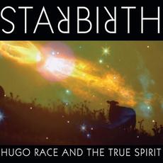 Star Birth mp3 Album by Hugo Race + True Spirit