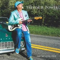 Are We Ever Free mp3 Album by The Trevor B. Power Band