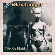 Skin Hunger mp3 Album by Die So Fluid