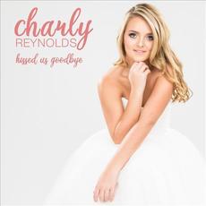 Kissed Us Goodbye mp3 Album by Charly Reynolds