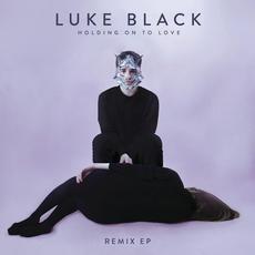 Holding On To Love (Remix EP) mp3 Remix by Luke Black