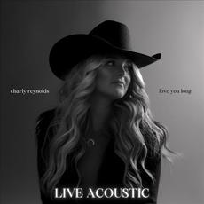 Love You Long (Live Acoustic) mp3 Single by Charly Reynolds