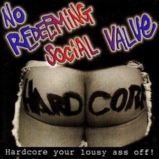 Hardcore Your Lousy Ass Off! mp3 Album by No Redeeming Social Value