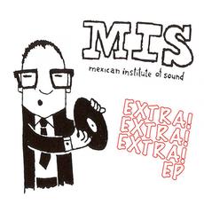 Extra! Extra! Extra! mp3 Album by Mexican Institute Of Sound