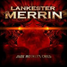 Dark Mother’s Child mp3 Album by Lankester Merrin