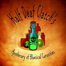 Apothecary of Bluesical Curiosities mp3 Album by Half Deaf Clatch