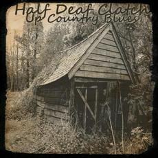 Up Country Blues mp3 Album by Half Deaf Clatch