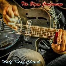 The Blues Continuum mp3 Album by Half Deaf Clatch