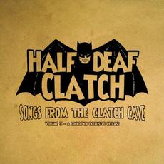 Songs From The Clatch Cave, Volume 3 mp3 Album by Half Deaf Clatch