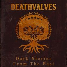 Dark Stories From the Past mp3 Album by Deathvalves