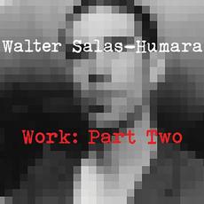 Work, Part Two mp3 Album by Walter Salas-Humara