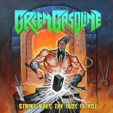 Strike When The Iron Is Hot mp3 Album by Green Gasoline