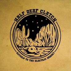 Return To The Electric Desert mp3 Single by Half Deaf Clatch