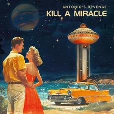 Kill A Miracle mp3 Album by Antonio's Revenge