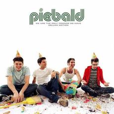 We Are The Only Friends We Have (Deluxe Edition) mp3 Album by Piebald