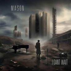 I Can't Wait mp3 Album by Mason