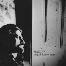 Song of the New Heart mp3 Album by Mazgani