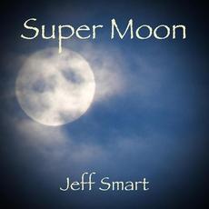 Super Moon mp3 Album by Jeff Smart