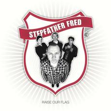 Raise our Flag mp3 Album by Stepfather Fred