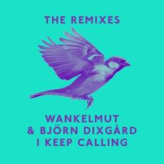 I Keep Calling (Remixes) mp3 Single by Björn Dixgard