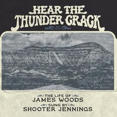 Hear The Thunder Crack mp3 Album by Shooter Jennings & James Woods