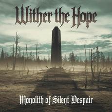 Monolith of Silent Despair mp3 Album by Wither the Hope