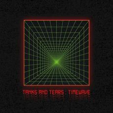 Timewave mp3 Album by Tanks and Tears