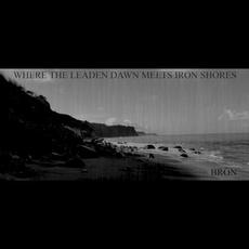 Where the Leaden Dawn Meets Iron Shores mp3 Album by Bròn