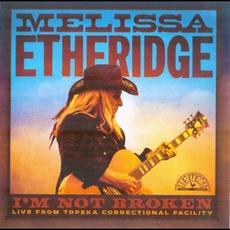 I'm Not Broken (Live From Topeka Correctional Facility) mp3 Live by Melissa Etheridge