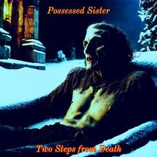 Two Steps from Death mp3 Album by Possessed Sister