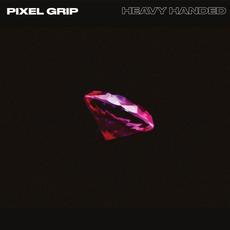 Heavy Handed mp3 Album by Pixel Grip