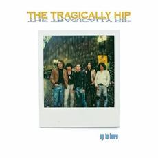 Up To Here (Deluxe Edition) mp3 Album by The Tragically Hip