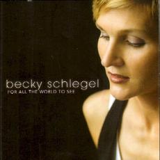 For All the World to See mp3 Album by Becky Schlegel