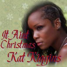 It Ain't Christmas mp3 Single by Kat Riggins